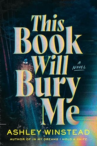 Cover of This Book Will Bury Me by Ashley Winstead